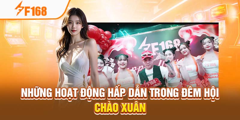 Sự Kiện Chào Xuân 2025 Của F168 3 Những hoạt động hấp dẫn trong đêm hội chào xuân