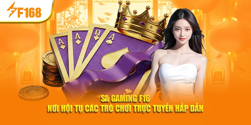 SA Gaming F168 - Nơi Hội Tụ Các Trò Chơi Trực Tuyến Hấp Dẫn 1 SA Gaming F168 - Nơi Hội Tụ Các Trò Chơi Trực Tuyến Hấp Dẫn