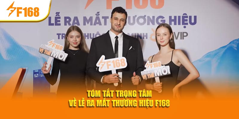 Lễ Ra Mắt Thương Hiệu F168 - Cột Mốc Khởi Đầu Hành Trình 2 Tóm tắt trọng tâm về lễ ra mắt thương hiệu F168